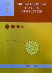 Archaeological Textiles Newsletter.  Special Issue 1 (1985-1995)