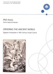 Anne Haslund Hansen: Ordering the Ancient World. Egyptian Antiquities in 18th Century Visual Culture