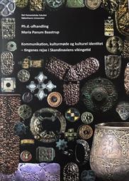 Maria Panum Baastrup: Kommunikation, kulturmøde og kulturel identitet - tingenes rejse i Skandinaviens vikingetid
